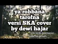 Lagu ya robbana tarofna versi SKA by dewi hajar