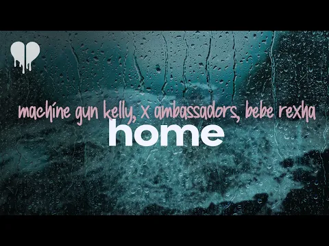 Download MP3 machine gun kelly - home (feat. x ambassadors, bebe rexha) (lyrics)