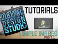 DIGITAL DESIGN STUDIO - SIMPLE IMAGES PART 1