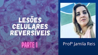 Lesões celulares reversíveis -  Parte 1