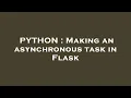 PYTHON Making an asynchronous task in Flask
