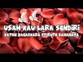 Download Lagu Katon Bagaskara ft Ruth Sahanaya - Usah Kau Lara Sendiri Lyrics @AglerMusicChannel