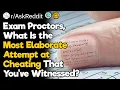 Exam Proctors What Is the Most Elaborate Attempt at Cheating That You ve Witnessed