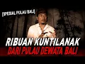 Download Lagu (EKSKLUSIF) HAMPIR TIAP MALAM DIKEPUNG RIBUAN KUNTILANAK AKIBAT NGELAKUIN INI !! KISAH MISTIS BALI MP3