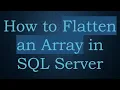 How to Flatten an Array in SQL Server