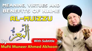 Download Meaning, Virtues and Benefits of Name Al-Muizzu By Mufti Muneer Ahmed Akhoon MP3