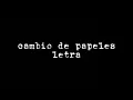 cambio de papeles letra