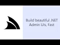 Build beautiful custom NET Admin UIs in minutes