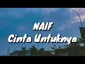Download Lagu Naif - Cinta Untuknya (Lirik)