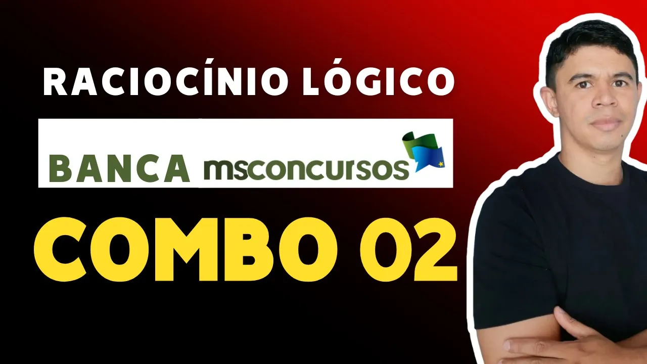 Raciocínio Lógico 🧠 | BANCA MS CONCURSOS | COMBO 02
