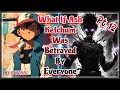 Download Lagu What If Ash Ketchum Was Betrayed By Everyone Part 12//raychiu//