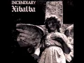 Lagu Incendiary / Xibalba - Split (2012 - Closed Casket Activities)