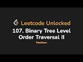 107 Binary Tree Level Order Traversal II Leetcode Unlocked - Python