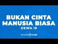 Download Lagu Bukan Cinta Manusia Biasa - Dewa 19 (KARAOKE VERSION)