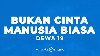 bukan cinta manusia biasa dewa 19 karaoke version 