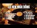 Lagu LỠ HẸN MÙA ĐÔNG | Album 10 Ca Khúc Mùa Đông ,Tình Buồn Lãng Mạn | SING \u0026 SONG MELODY