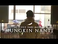 Download Lagu NOAH - Mungkin Nanti (Official Video Dari Masa ke Masa)