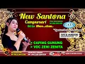 Lagu CAPING GUNUNG VOC ZENI ZENITA // NEW SANTANA CAMPURSARI
