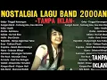 Lagu LAGU 2000-AN NOSTALGIA AKUSTIK MASA SMA BAND POP INDONESIA HITS BIKIN NOSTALGIA | Playlist