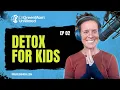 Dr Green Mom Unfiltered - Detox for Kids What Every Parent Should Know