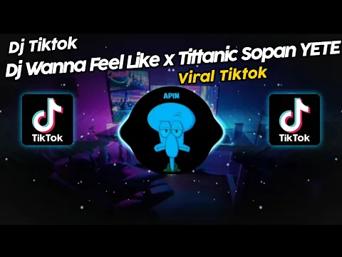 Download MP3 DJ WANNA FEEL LIKE x TITANIC BY SOPAN YETE VIRAL TIK TOK TERBARU 2024!!