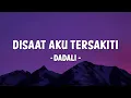 Lagu Disaat Aku Tersakiti - Dadali || Lirik