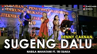 Download SUGENG DALU - DENNY CAKNAN (LIRIK) COVER BY NABILA MAHARANI FT. TRI SUAKA MP3