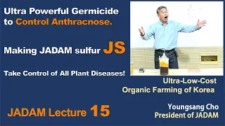 Download JADAM Lecture Part 15. Homemade pesticide. Making JADAM sulfur JS. MP3