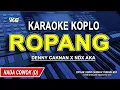 DENNY CAKNAN X NDX AKA - ROPANG - KARAOKE KOPLO NADA PRIA