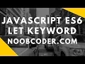 JavaScript ES6 Let Keyword and Block Scoping