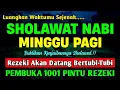 SHOLAWAT JIBRIL PENARIK REZEKI PALING MUSTAJAB, SHOLAWAT NABI MUHAMMAD SAW, Sholawat Jibril Merdu