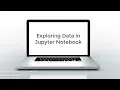 Exploring Data in Jupyter Notebook