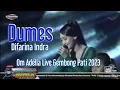 Download Lagu Dumes - Difarina Indra - Om Adella Live Gembong Pati 2023