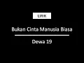 Download Lagu Bukan Cinta Manusia Biasa - Dewa 19 [Lirik]