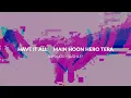 Have It All x Main Hoon Hero Tera | A-MXJOR MASHUP | Vikkstar | Armaan Malik | RetroVision | Dyson |