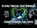 Download Lagu DJ KAU TINGGAL SAAT BAHAGIA REMIX TERBARU FULL BASS