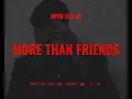 Open Till L8 - More Than Friends (Official Music Video)