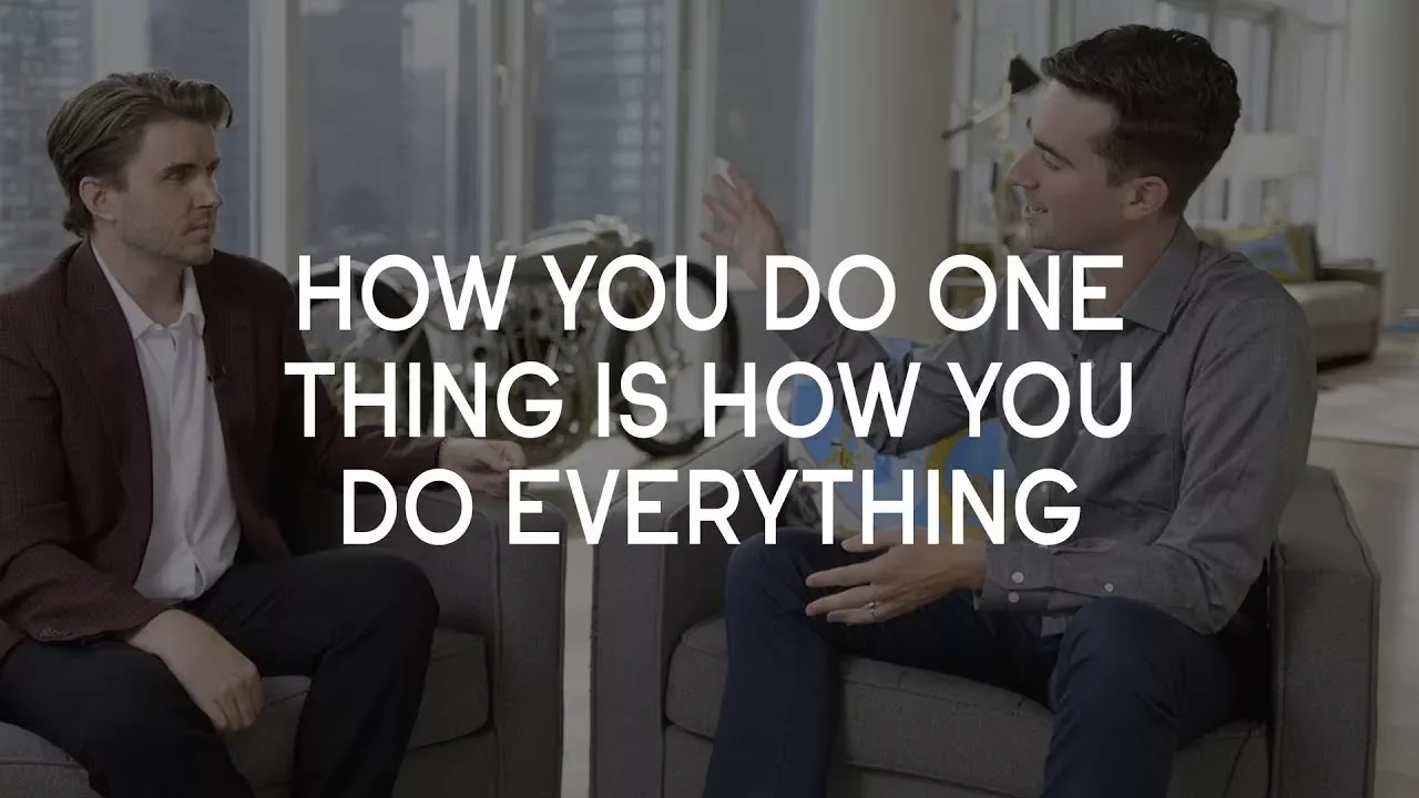 Outline Video How you do one thing is how you do everything