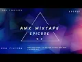 AMX Musczik | AMX Mixtape | Episode 02 - Part 1