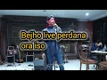 BEJHO ORA ISO LIVE
