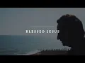 Blessed Jesus Out Everywhere 8.14