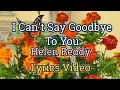Download Lagu I Can't Say Goodbye To You - Helen Reddy (Lyrics Video)
