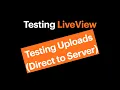 Testing LiveView - Testing Uploads Direct to Server