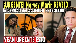 ¡URGENTE! El analista NORVEY acaba de REVELAR TODA la VERDAD del ACUERDO PETROLERO de DELCY