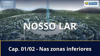 Nosso Lar - Cap. 01/02  - Nas zonas inferiores