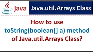 How to use toString boolean a method of Java util Arrays Class