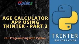 Age Calculator App using Tkinter - part 3 GUI Python Programming Certification Training Uplatz