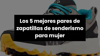 ZAPATILLAS SENDERISMO MUJER Los 5 mejores pares de zapatillas de senderismo para mujer