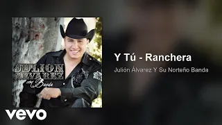 Julión Álvarez Y Su Norteño Banda - Y Tú (Ranchera / Audio)