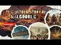 Kalgoorlie Australia s Forgotten Gold Rush Town With a Dark Past The Untold Story of Kalgoorlie